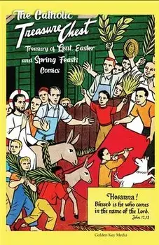 The Catholic Treasure Chest Treasury of Lent, Easter, and Springs Feasts Comics, Paperback/Golden Key Media