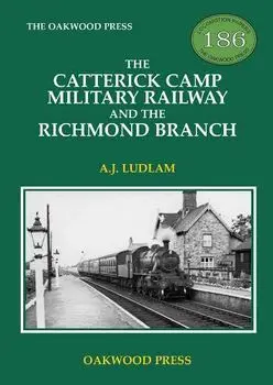 The Catterick Camp Military Railway and the Richmond Branch. 2 New edition, Paperback/A J Ludlam