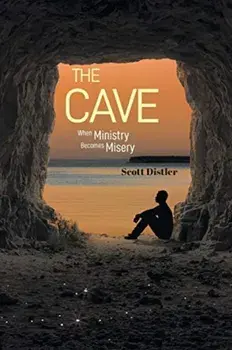 The Cave: When Ministry Becomes Misery, Paperback/Scott Distler