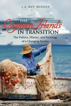 The Cayman Islands in Transition, Paperback/J. A. Bodden