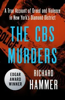 The CBS Murders: A True Account of Greed and Violence in New York's Diamond District, Paperback/Richard Hammer