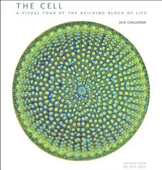 The Cell: A Visual Tour of the Building Block of Life, Hardcover/Jack Challoner