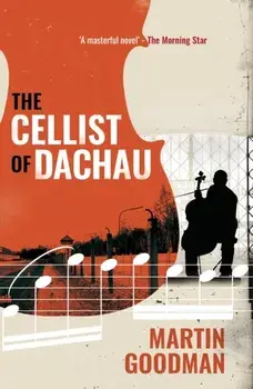 The Cellist of Dachau, Paperback/Martin Goodman