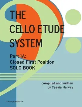 The Cello Etude System, Part 1A; Closed First Position, Solo Book, Paperback/Cassia Harvey