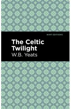 The Celtic Twilight - William Butler Yeats