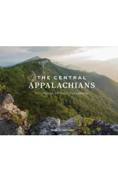 The Central Appalachians: Mountains of the Chesapeake - Mark Hendricks