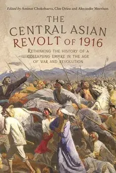 The Central Asian Revolt of 1916: A Collapsing Empire in the Age of War and Revolution, Paperback/Alexander Morrison