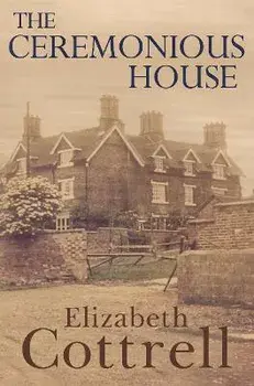 The Ceremonious House, Paperback/Elizabeth Cottrell