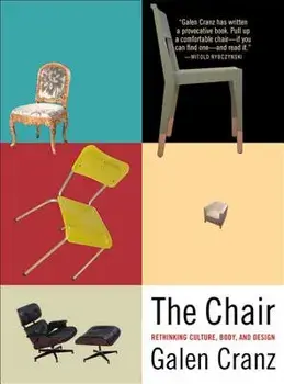 The Chair: Rethinking Culture, Body, and Design, Paperback/Galen Cranz