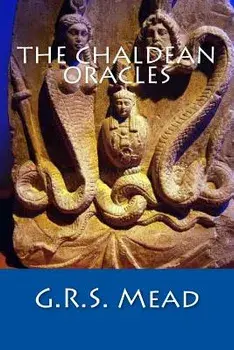 The Chaldean Oracles, Paperback/G. R. S. Mead