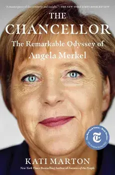 The Chancellor: The Remarkable Odyssey of Angela Merkel, Paperback/Kati Marton