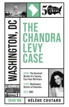 The Chandra Levy Case - Helene Coutard