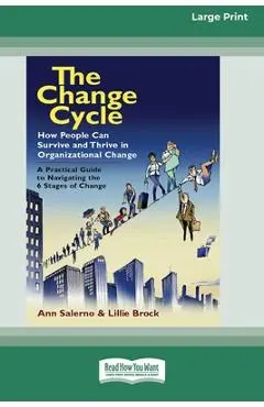 The Change Cycle: How People Can Survive and Thrive in Organizational Change (16pt Large Print Edition) - Lillie Brock