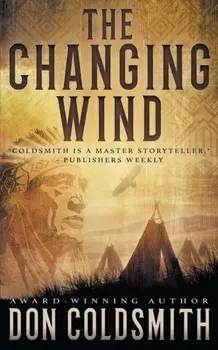 The Changing Wind: A Classic Western Novel, Paperback/Don Coldsmith