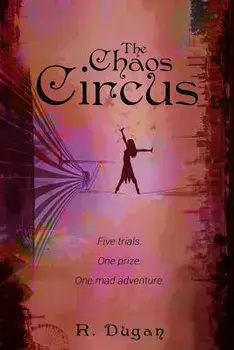 The Chaos Circus, Paperback/Renee Dugan
