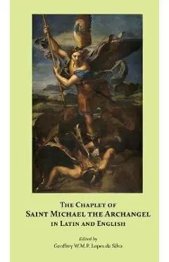 The Chaplet of Saint Michael the Archangel in Latin and English - Geoffrey W. M. P. Lopes Da Silva