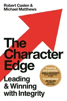 The Character Edge. Leading and Winning with Integrity, Paperback/Michael D. Matthews