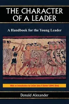The Character of a Leader: A Handbook for the Young Leader, Paperback/Donald Alexander