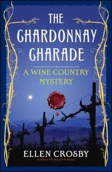 The Chardonnay Charade: A Wine Country Mystery, Paperback/Ellen Crosby