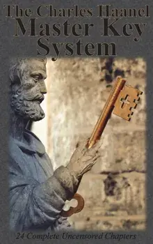 The Charles Haanel Master Key System: 24 Complete Uncensored Chapters, Hardcover/Charles F. Haanel