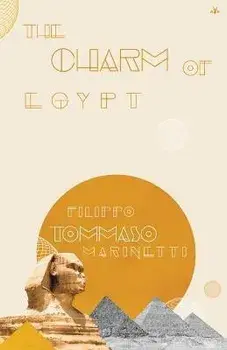The Charm of Egypt, Paperback/Filippo Marinetti