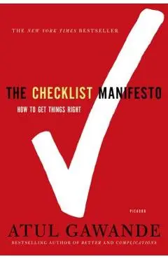 The Checklist Manifesto: How to Get Things Right - Atul Gawande