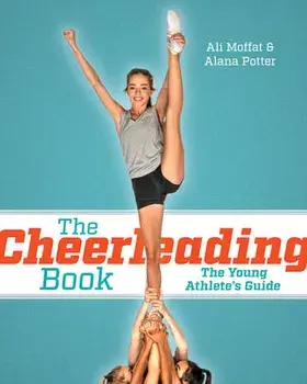 The Cheerleading Book: The Young Athlete's Guide, Paperback/Ali Moffatt