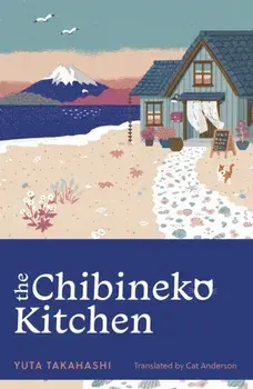 The Chibineko Kitchen. The feel-good Japanese hit novel, Paperback/Yuta Takahashi
