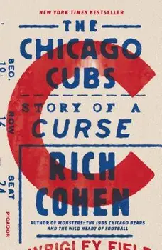 The Chicago Cubs: Story of a Curse, Paperback/Rich Cohen