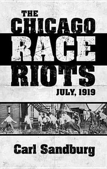 The Chicago Race Riots: July, 1919, Paperback/Carl Sandburg