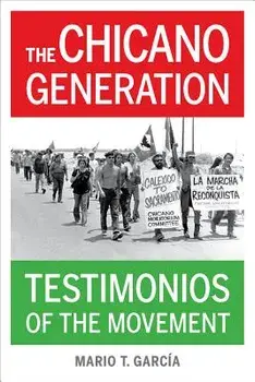 The Chicano Generation: Testimonios of the Movement, Paperback/Mario T. Garcia