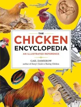 The Chicken Encyclopedia: An Illustrated Reference, Paperback/Gail Damerow