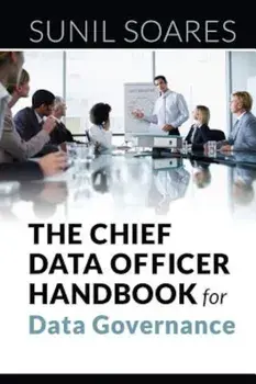 The Chief Data Officer Handbook for Data Governance, Paperback/Sunil Soares