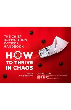 The Chief Reinvention Officer Handbook: How to Thrive in Chaos - Nadya Zhexembayeva