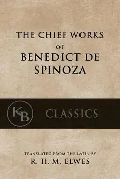 The Chief Works of Benedict de Spinoza: Volumes 1 and 2, Paperback/Benedict de Spinoza