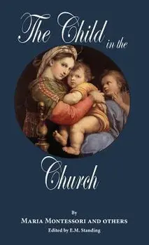The Child in the Church, Hardcover/E. M. Standing