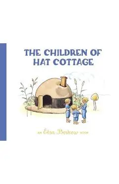 The Children of Hat Cottage - Elsa Beskow