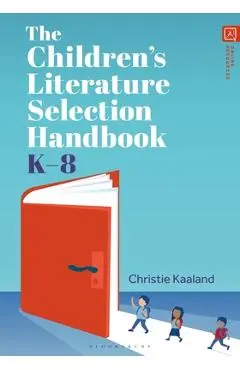 The Children's Literature Selection Handbook, K-8 - Christie Kaaland