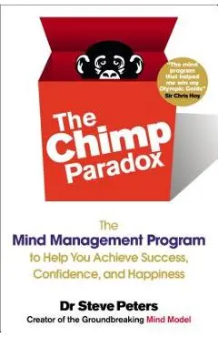 The Chimp Paradox: The Mind Management Program to Help You Achieve Success, Confidence, and Happine SS - Steve Peters