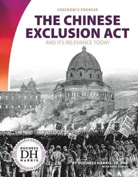 The Chinese Exclusion ACT and Its Relevance Today, Library Binding/Duchess Harris