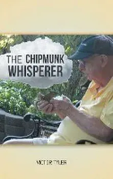 The Chipmunk Whisperer, Hardcover/Victor Tyler
