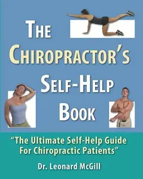 The Chiropractor's Self-Help Book: The Ultimate Self-Help Guide for Chiropractic Patients, Paperback/Dr Leonard McGill