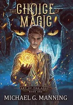 The Choice of Magic, Hardcover/Michael G. Manning