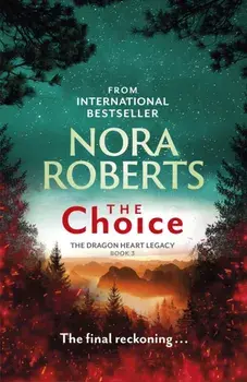 The Choice. The Dragon Heart Legacy Book 3, Paperback/Nora Roberts