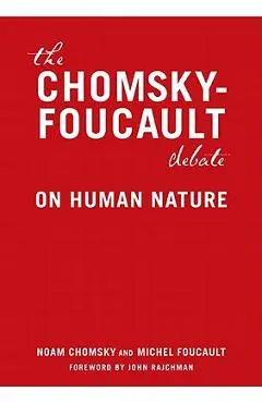 The Chomsky - Foucault Debate: On Human Nature - Noam Chomsky