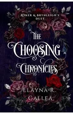 The Choosing Chronicles: Ryker and Brynleigh's Duet - Elayna R. Gallea