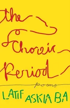 The Choreic Period. Poems, Paperback/Latif Askia Ba