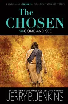 The Chosen: Come and See. A Novel Based on Season 2 of the Critically Acclaimed TV Series, Hardback/Jerry B Jenkins