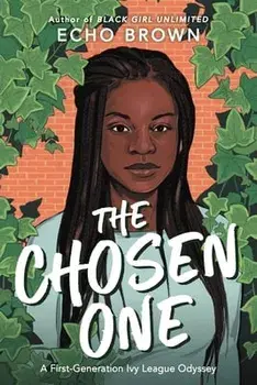 The Chosen One: A First-Generation Ivy League Odyssey, Hardcover/Echo Brown