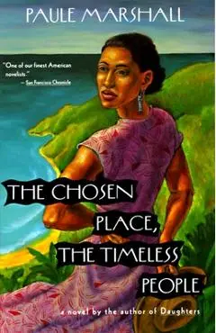 The Chosen Place, the Timeless People - Paule Marshall